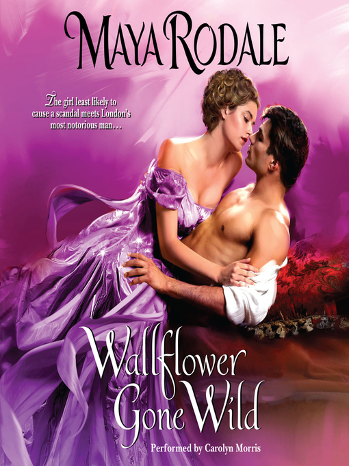Title details for Wallflower Gone Wild by Maya Rodale - Available